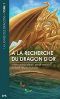 La Lignée des Dragons [1] A la Recherche du Dragon d'Or